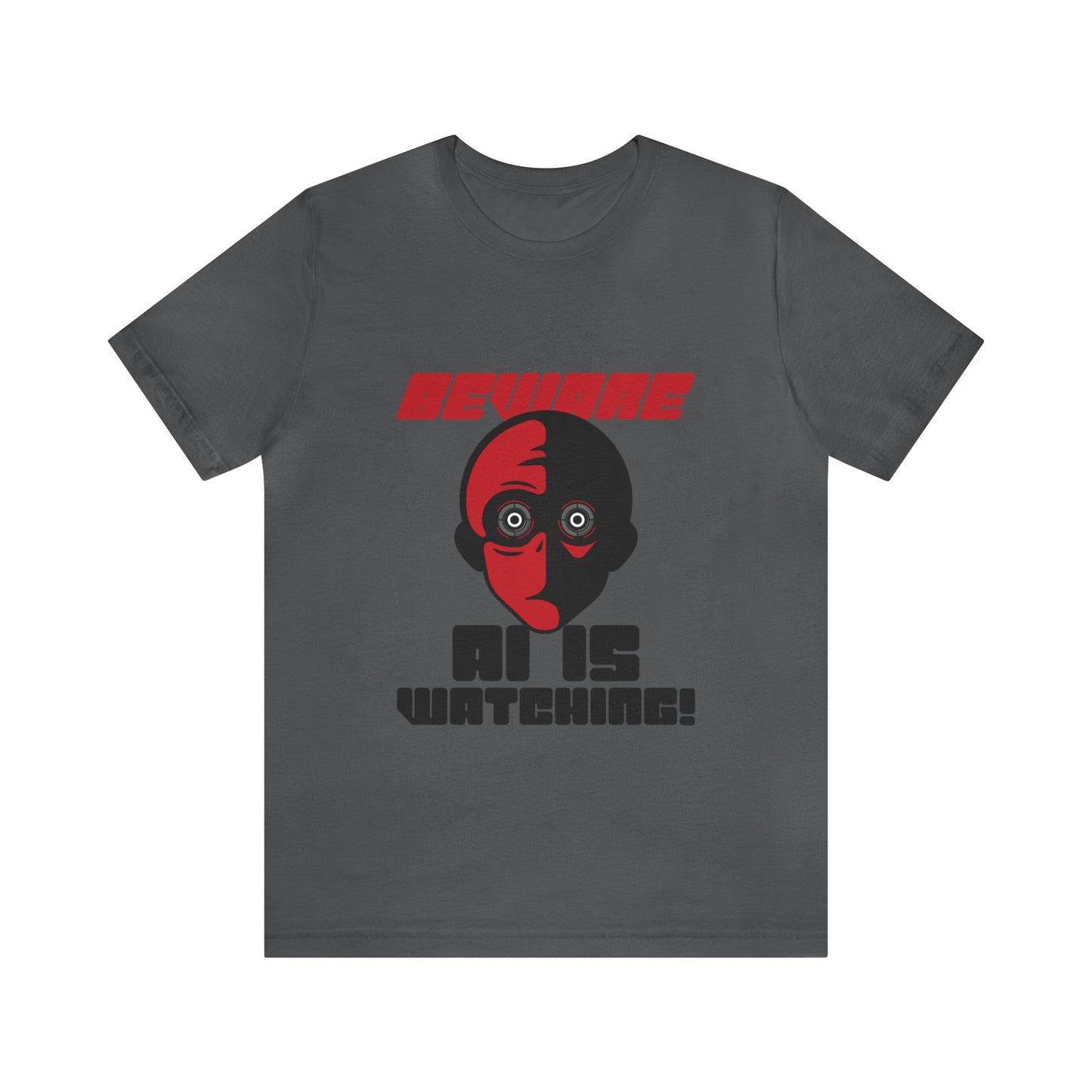 Beware AI is Watching - Unisex T-Shirt