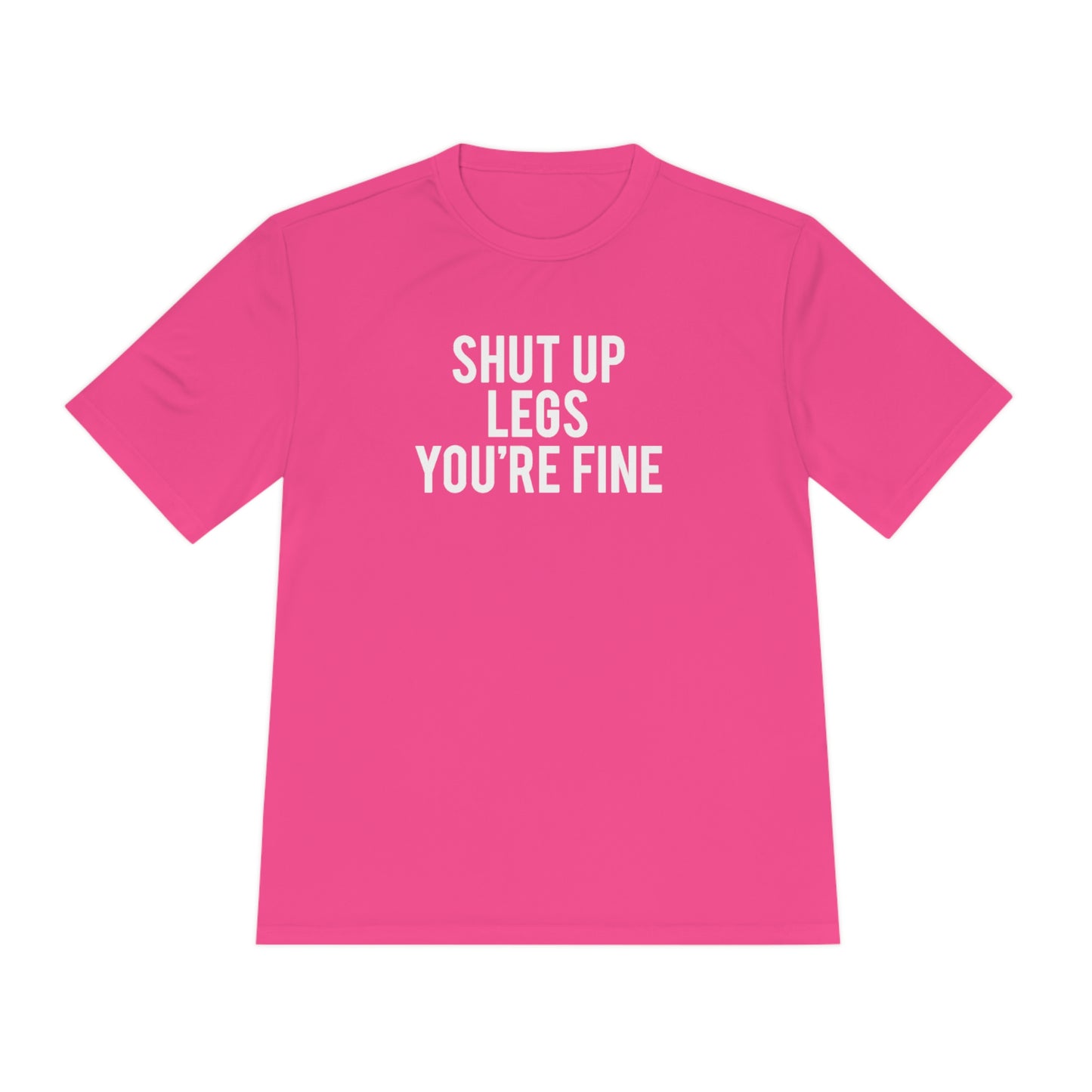 Shut Up Legs You're Fine - Unisex Sport-Tek Shirt