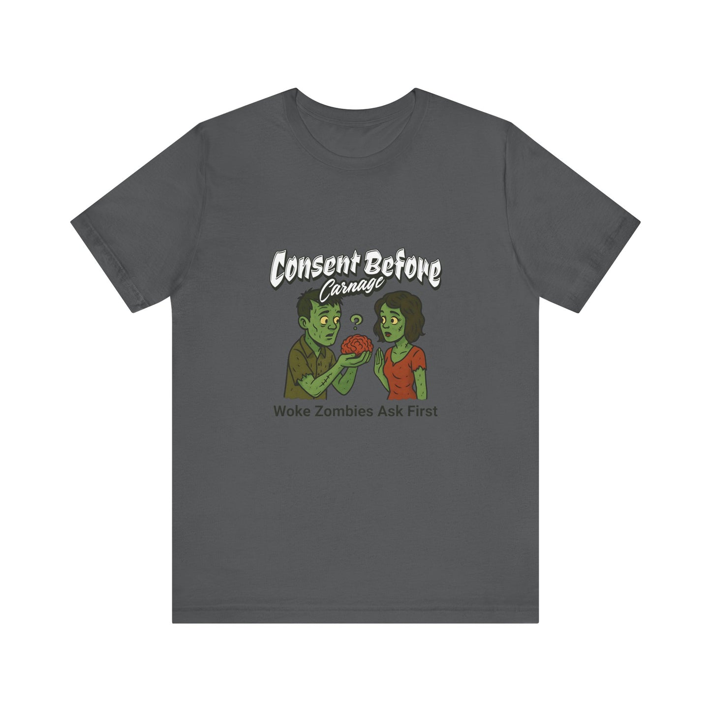 Consent Before Carnage Woke Zombies Ask First - Unisex T-Shirt