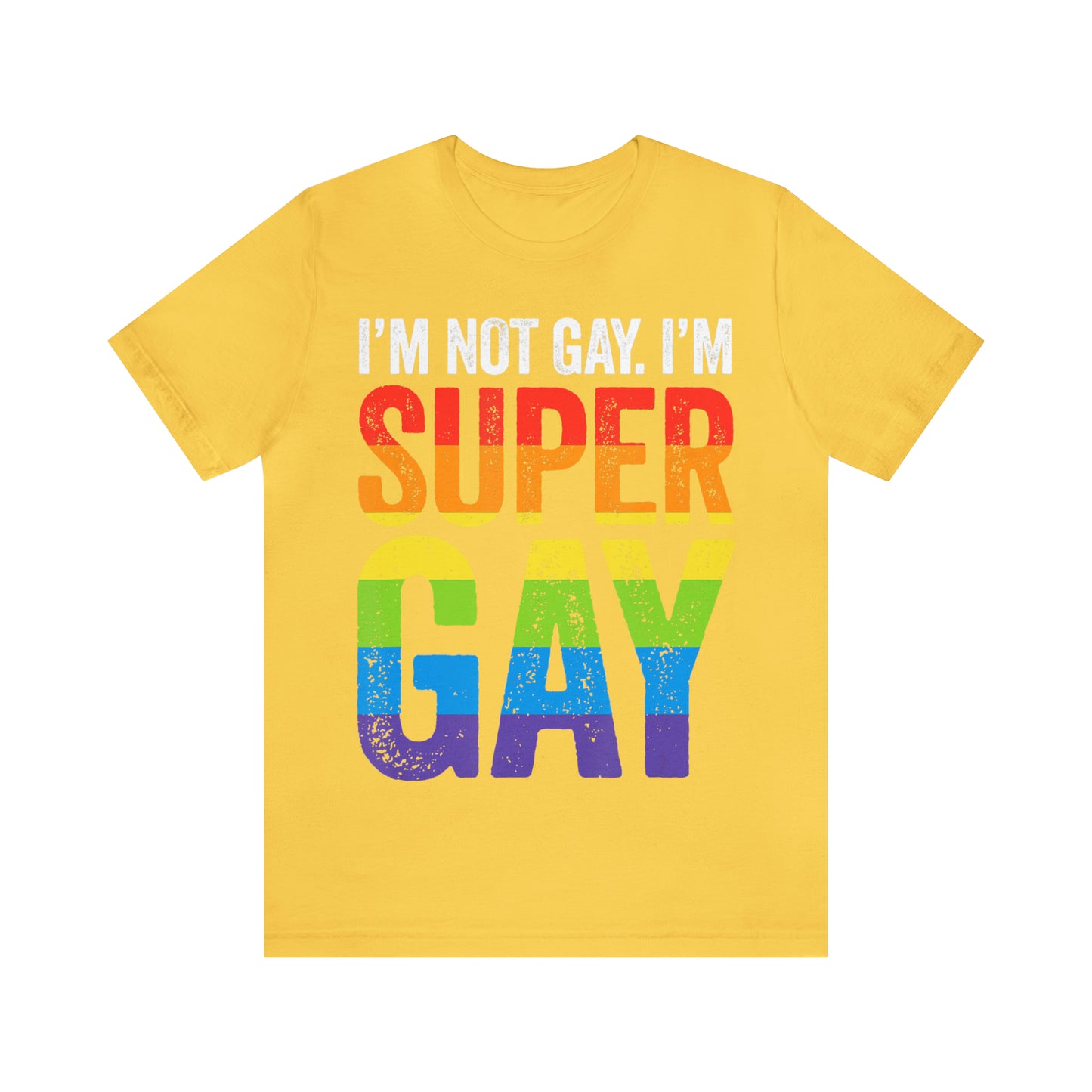I'm Not Gay I'm Super Gay 3 - Unisex T-Shirt