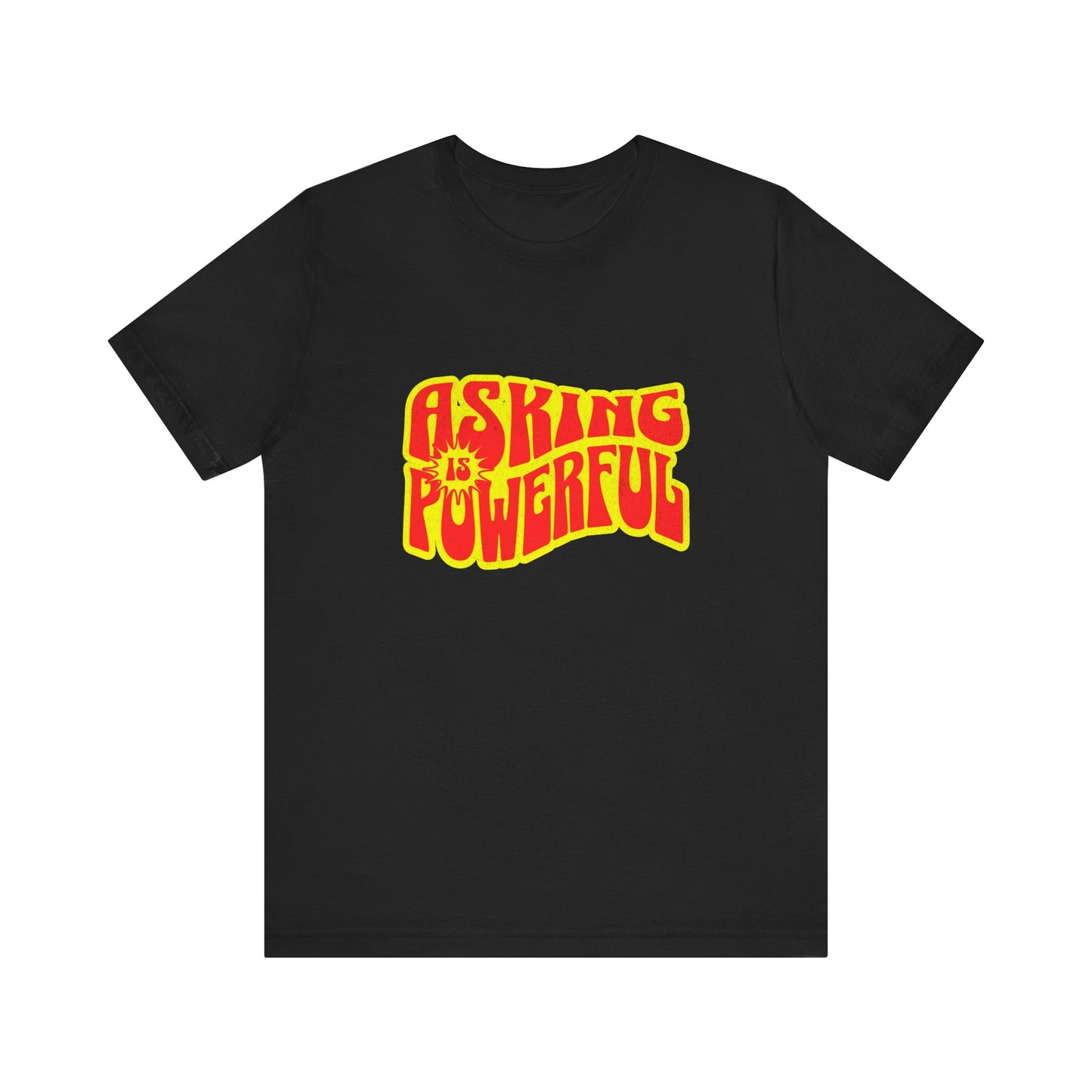 Asking Is Powerful - Unisex T-Shirt