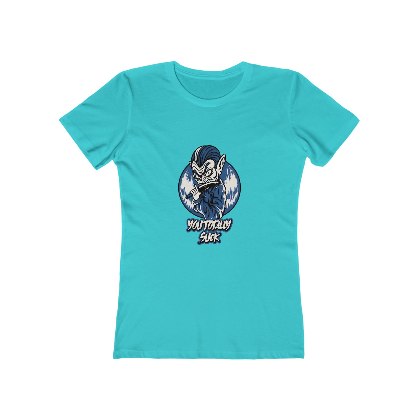 You Totally Suck - Women's T-shirt