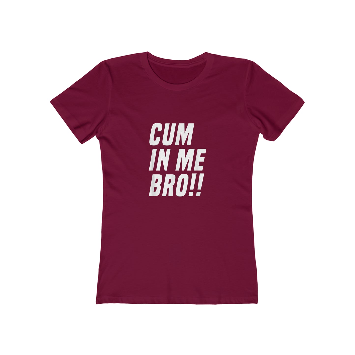 Cum In Me Bro - Women's T-shirt