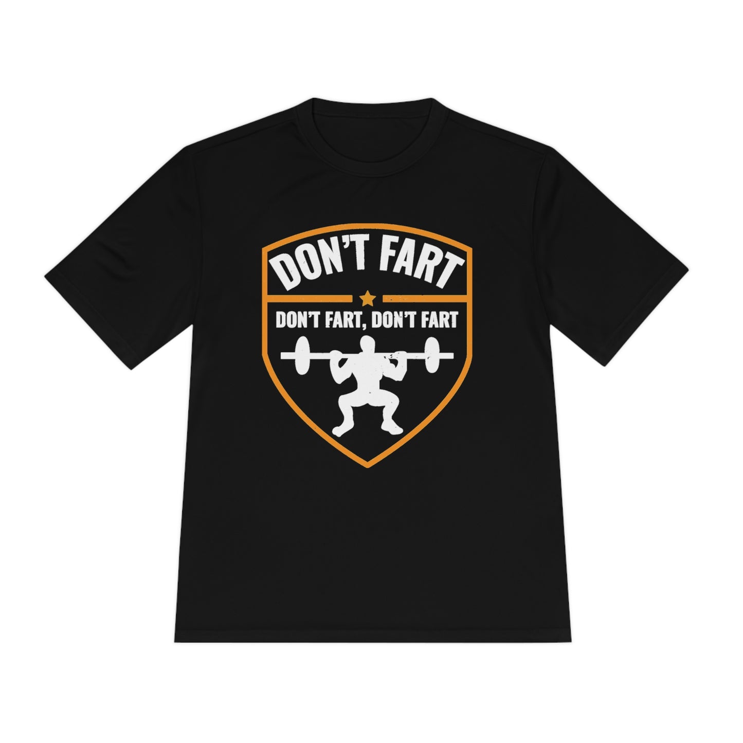 Don't Fart Don't Fart Don't Fart - Unisex Sport-Tek Shirt