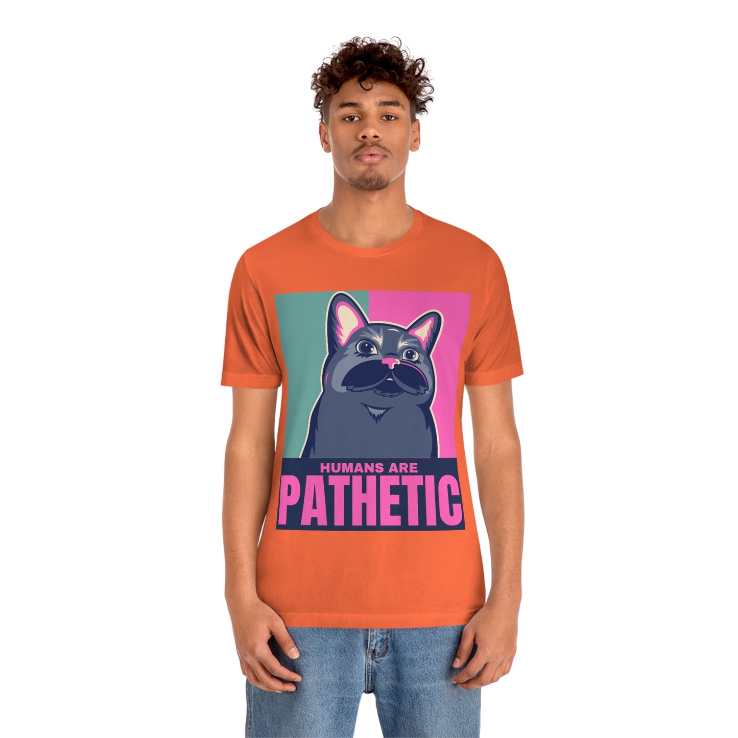Humans are pathetic - Unisex T-Shirt