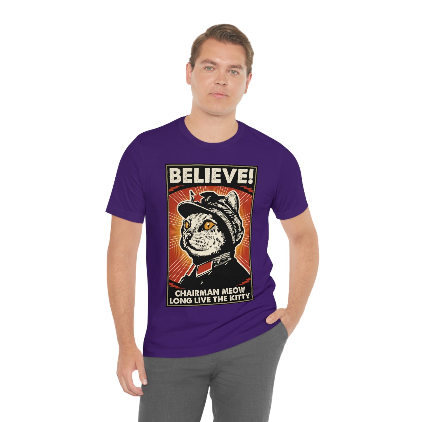 Believe! Chairman Meow. Long Live the Kitty - Unisex T-Shirt