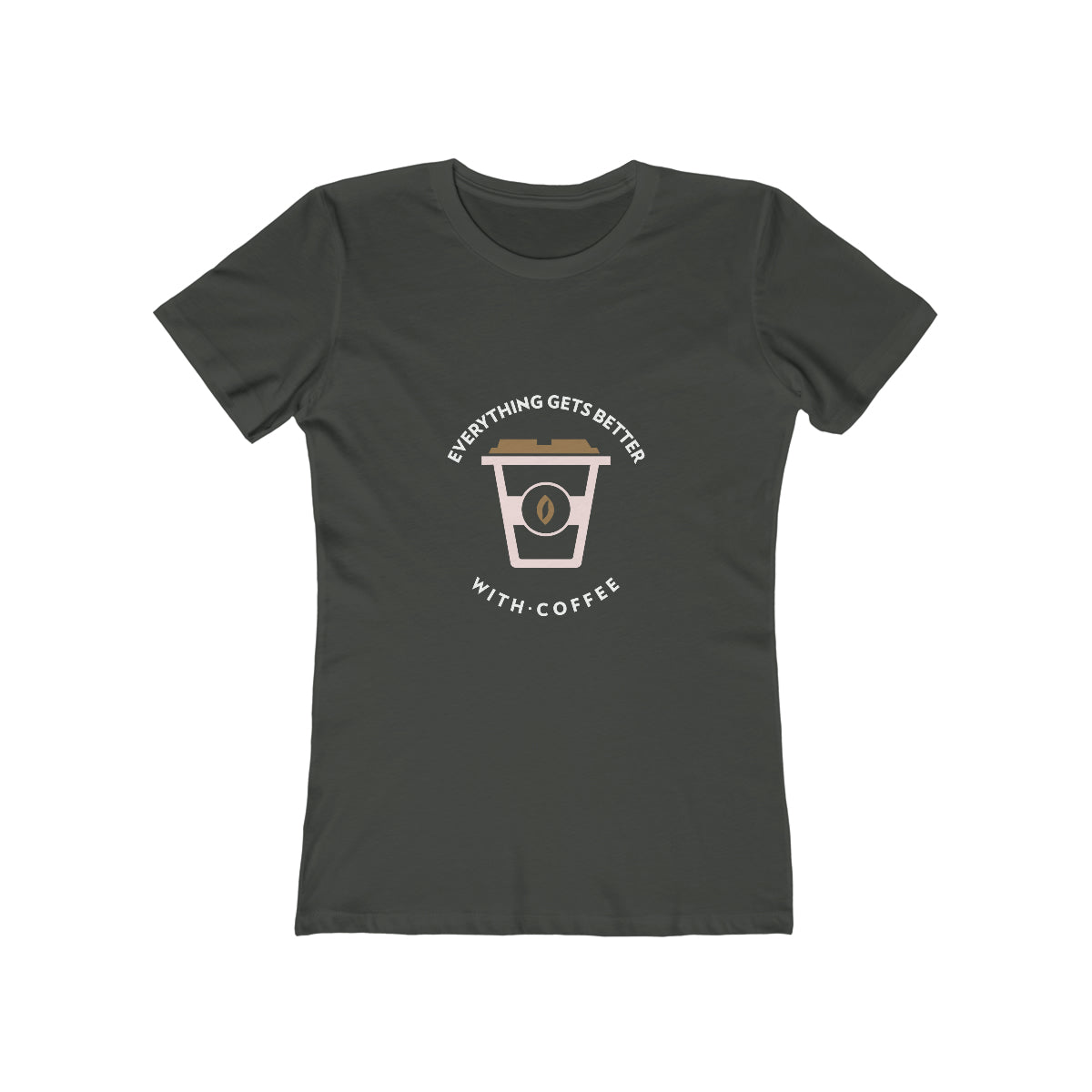 Everything Gets Better With Coffee - Women's T-shirt