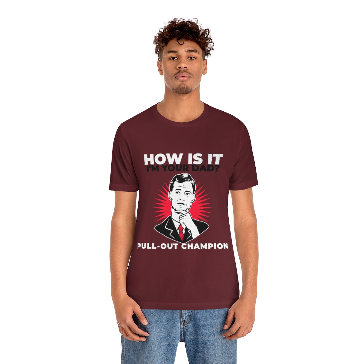 How Is It I'm Your Dad? Pull-Out Champion - Unisex T-Shirt