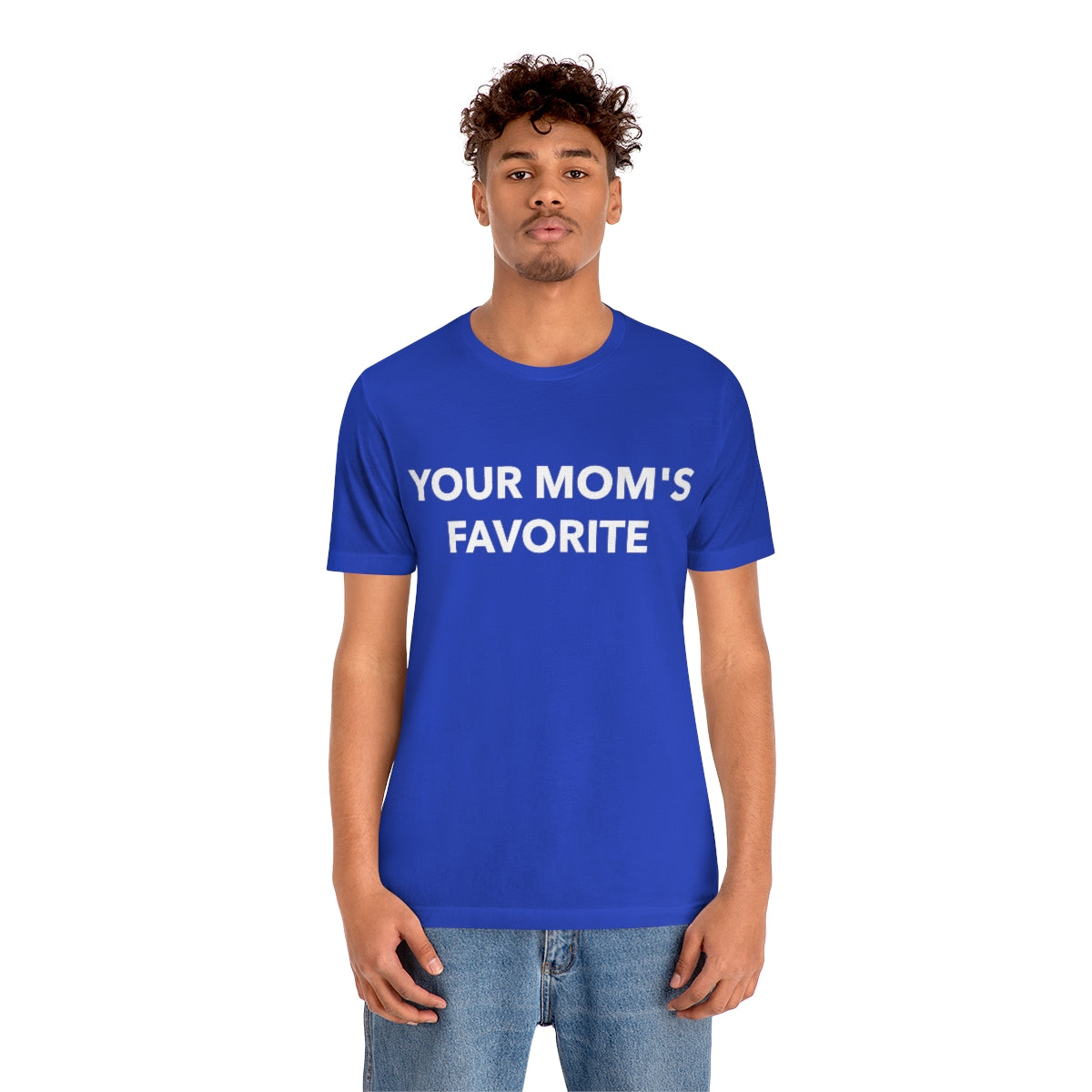 Your Mom's Favorite - Unisex T-Shirt