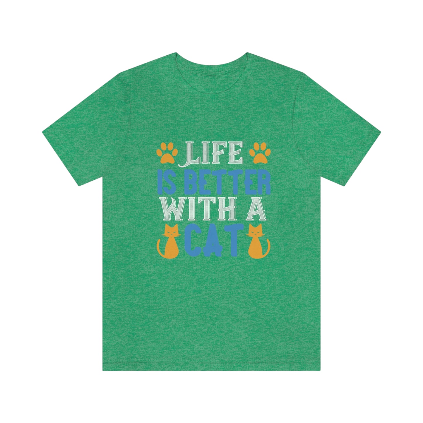 Life Is Better With Cat - Unisex T-Shirt