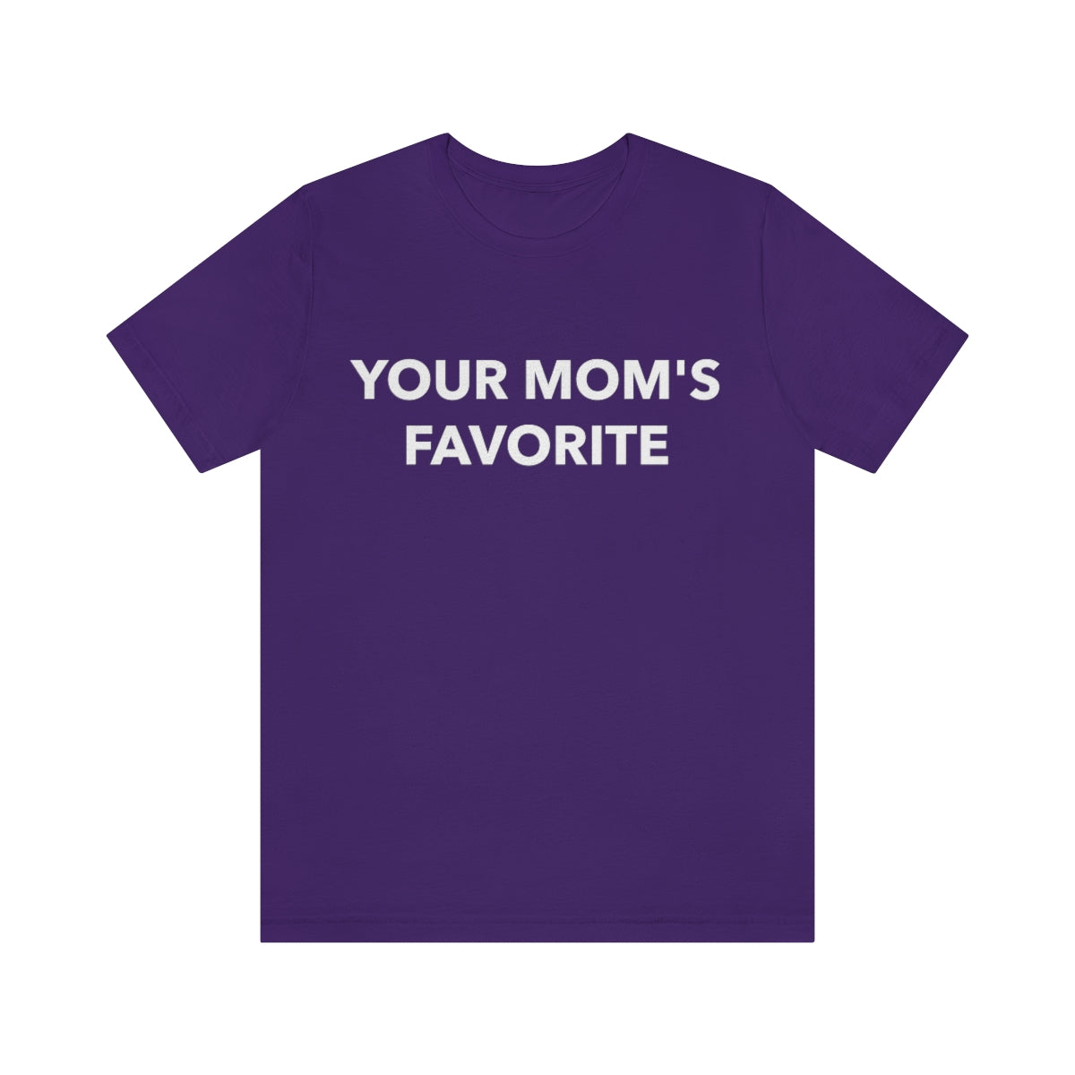 Your Mom's Favorite - Unisex T-Shirt