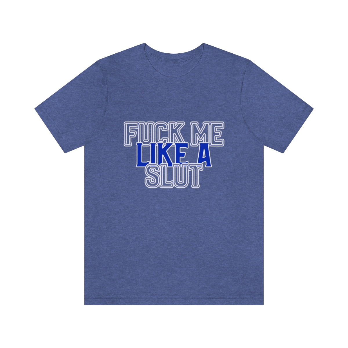 Fuck Me Like A Slut 2 - Unisex T-Shirt