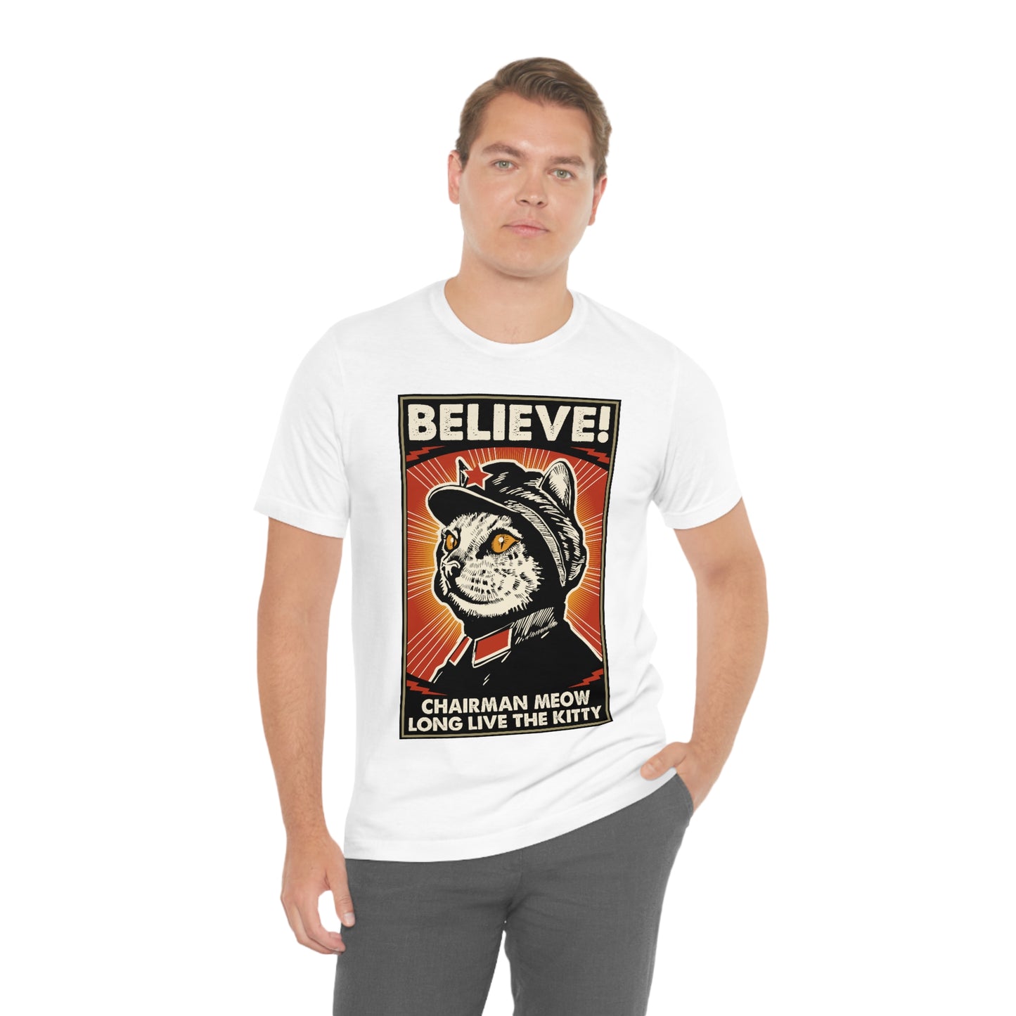 Believe! Chairman Meow. Long Live the Kitty - Unisex T-Shirt
