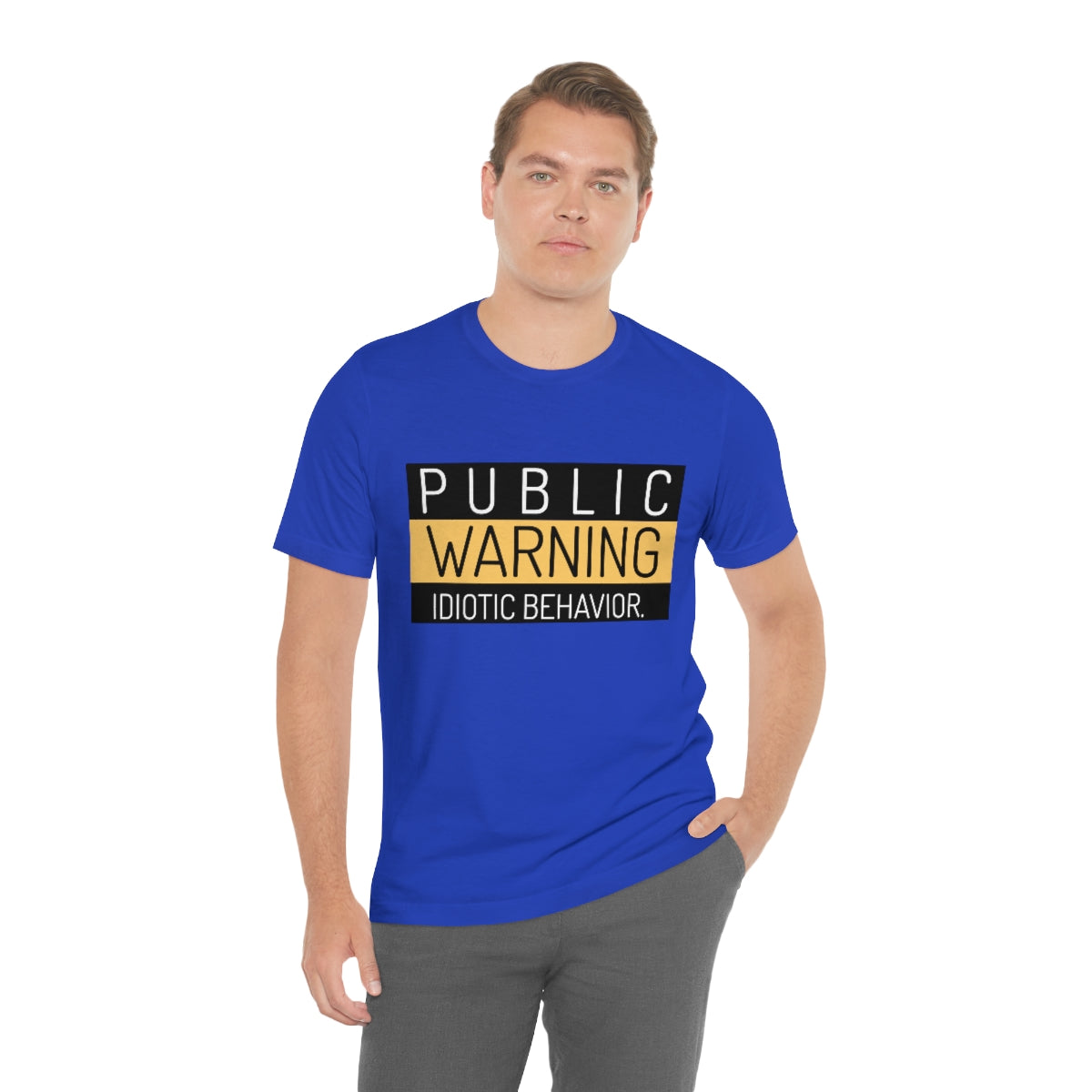 Public Warning Idiotic Behavior - Unisex T-Shirt