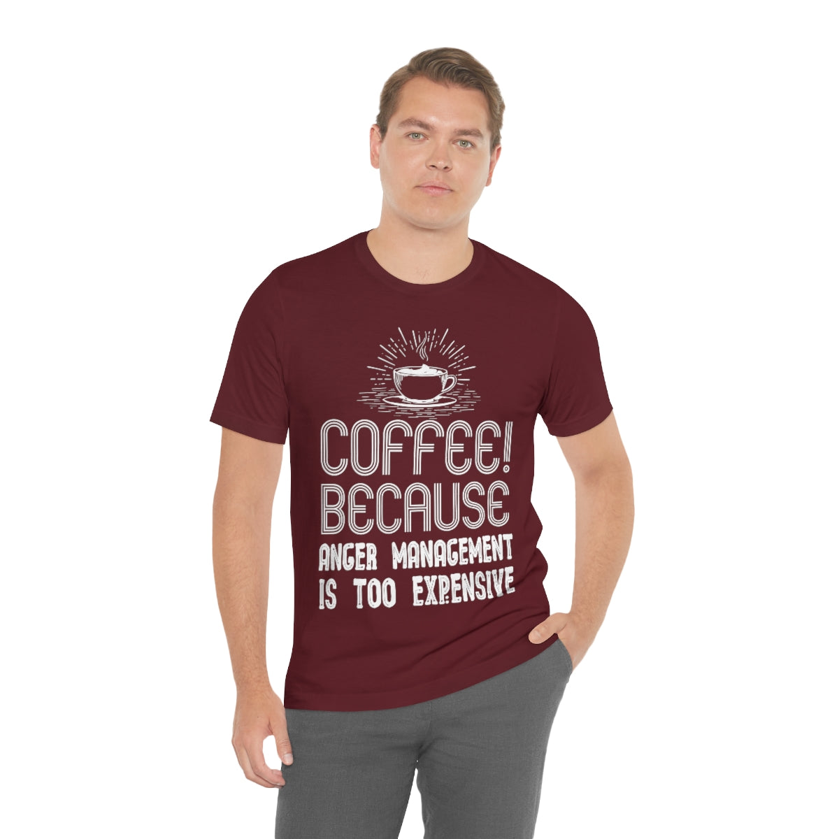 Coffee Because Anger Management Is Too Expensive - Unisex T-Shirt