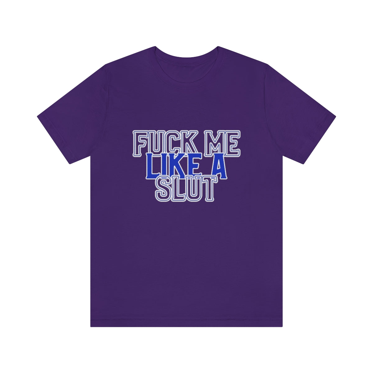 Fuck Me Like A Slut 2 - Unisex T-Shirt