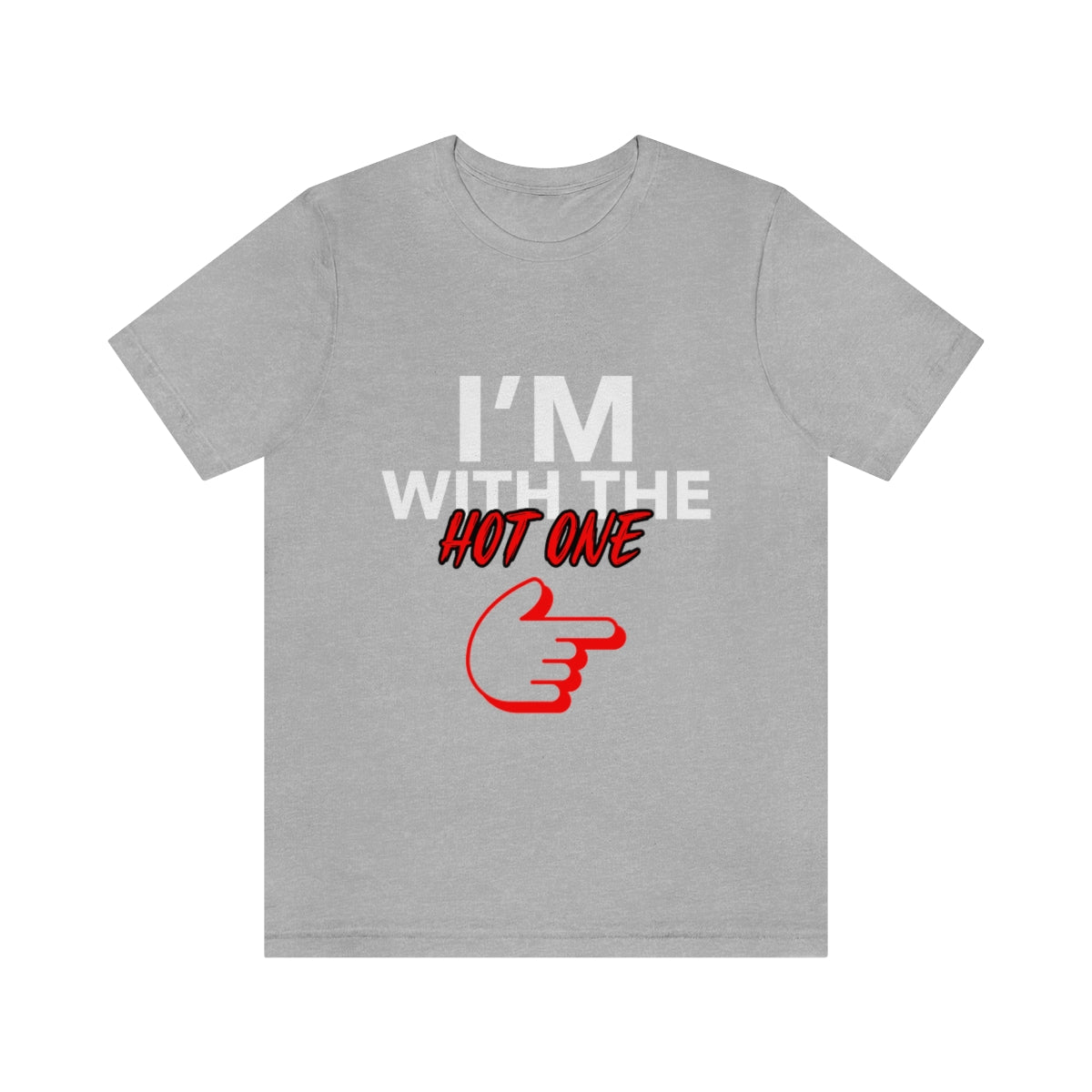 I'm With The Hot One - Unisex T-Shirt