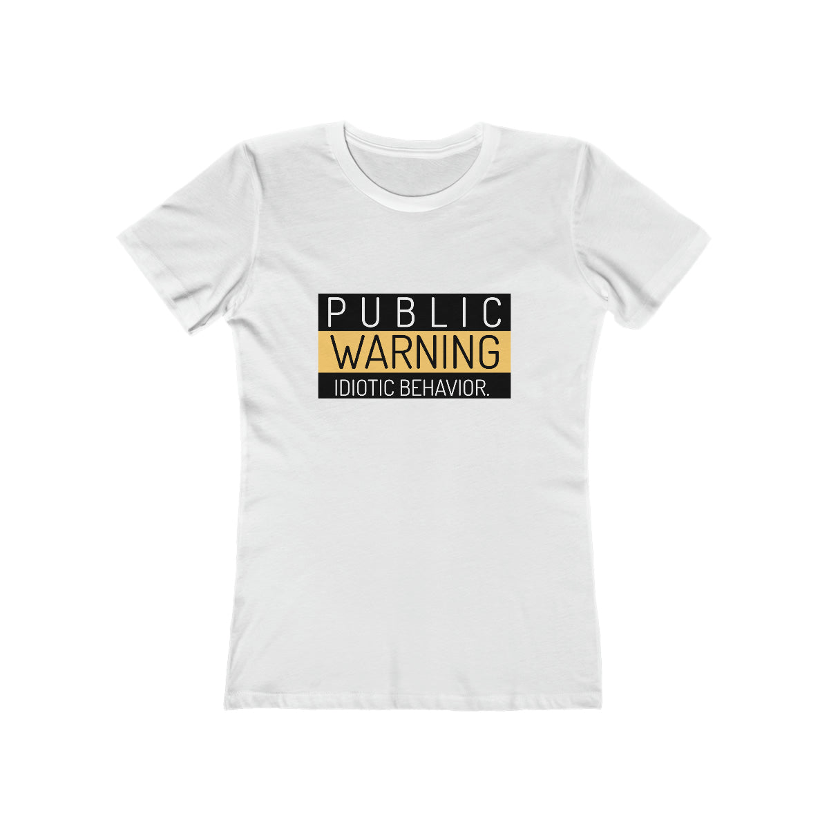 Public Warning Idiotic Behavior - Women's T-shirt