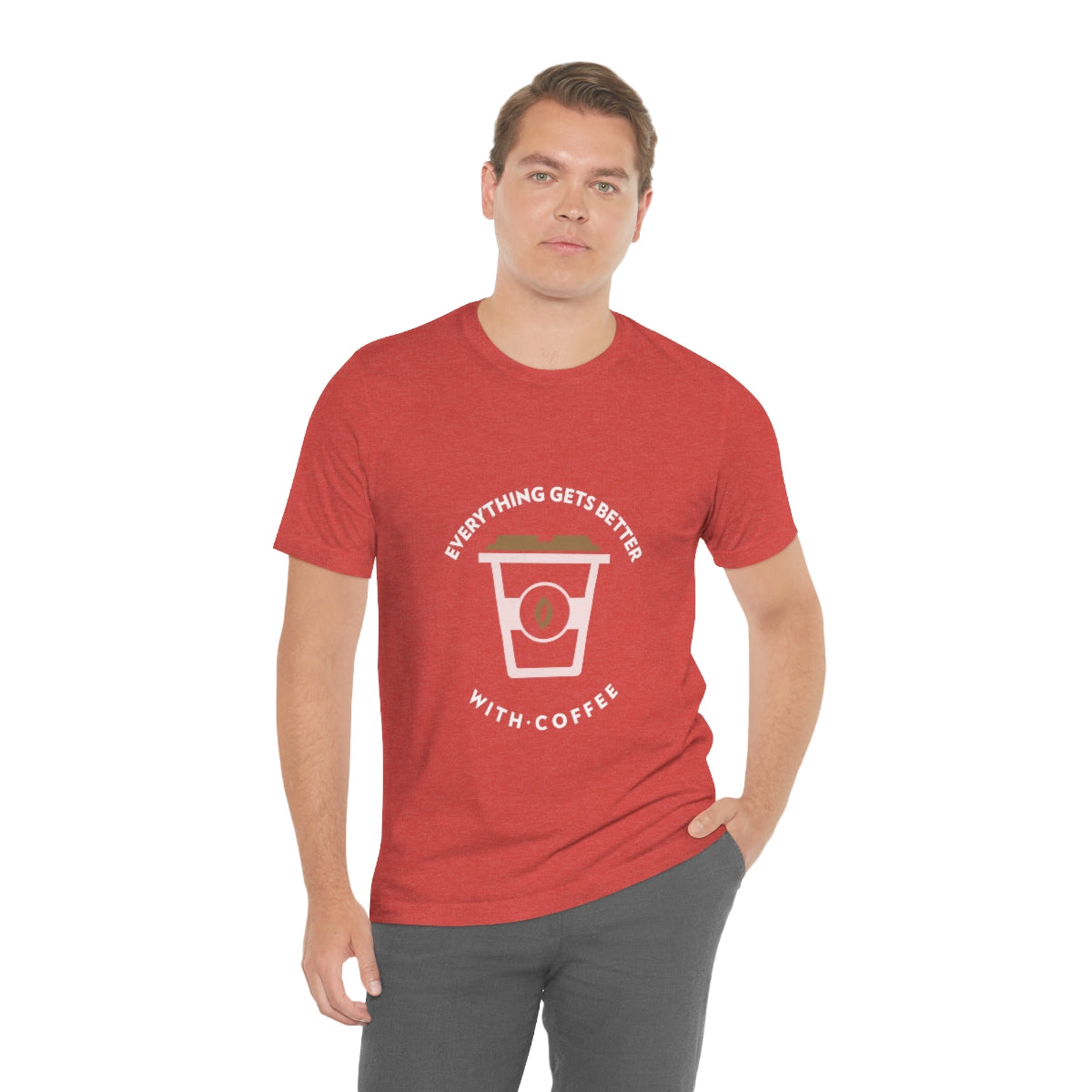Everything Gets Better With Coffee - Unisex T-Shirt