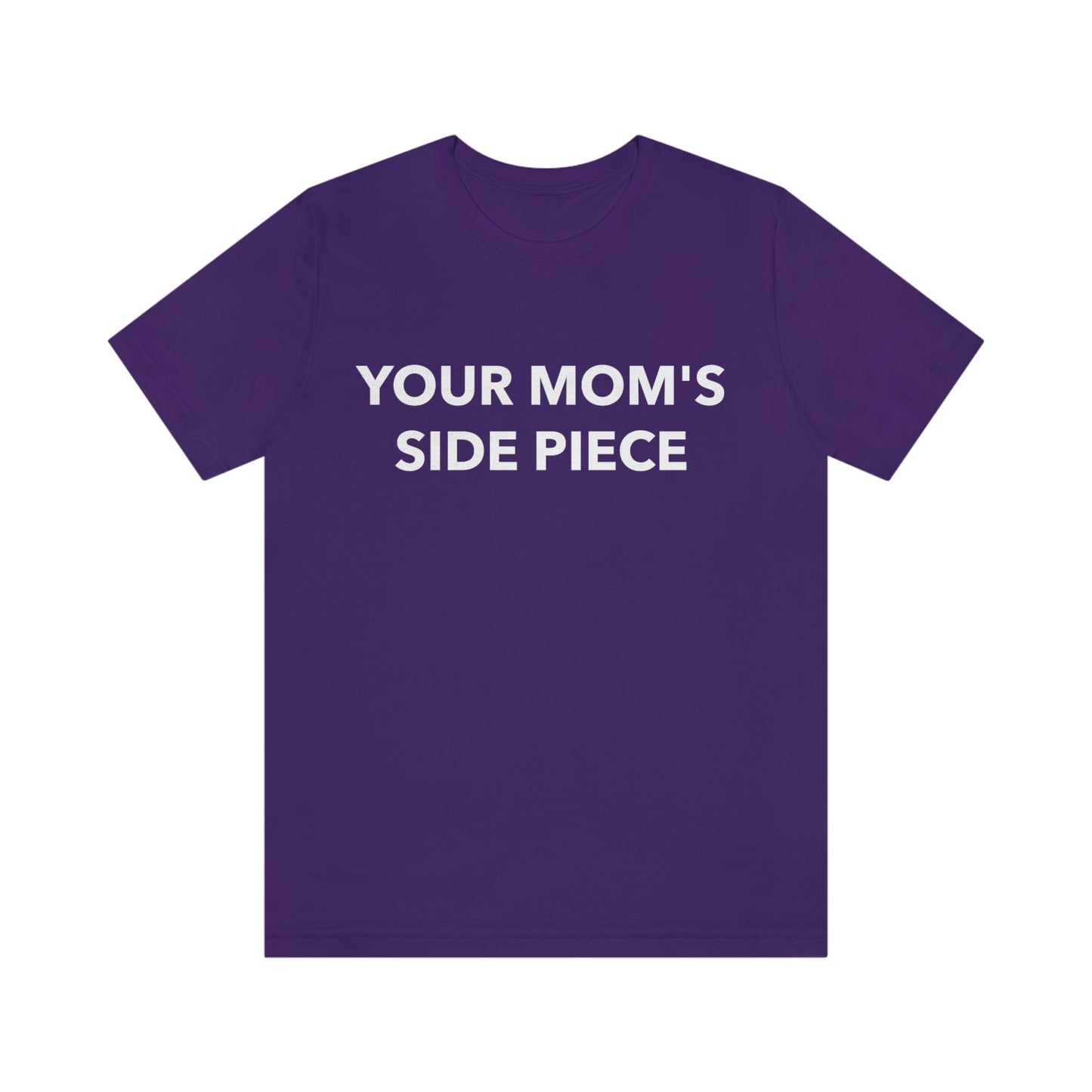 Your Mom's Side Piece - Unisex T-Shirt