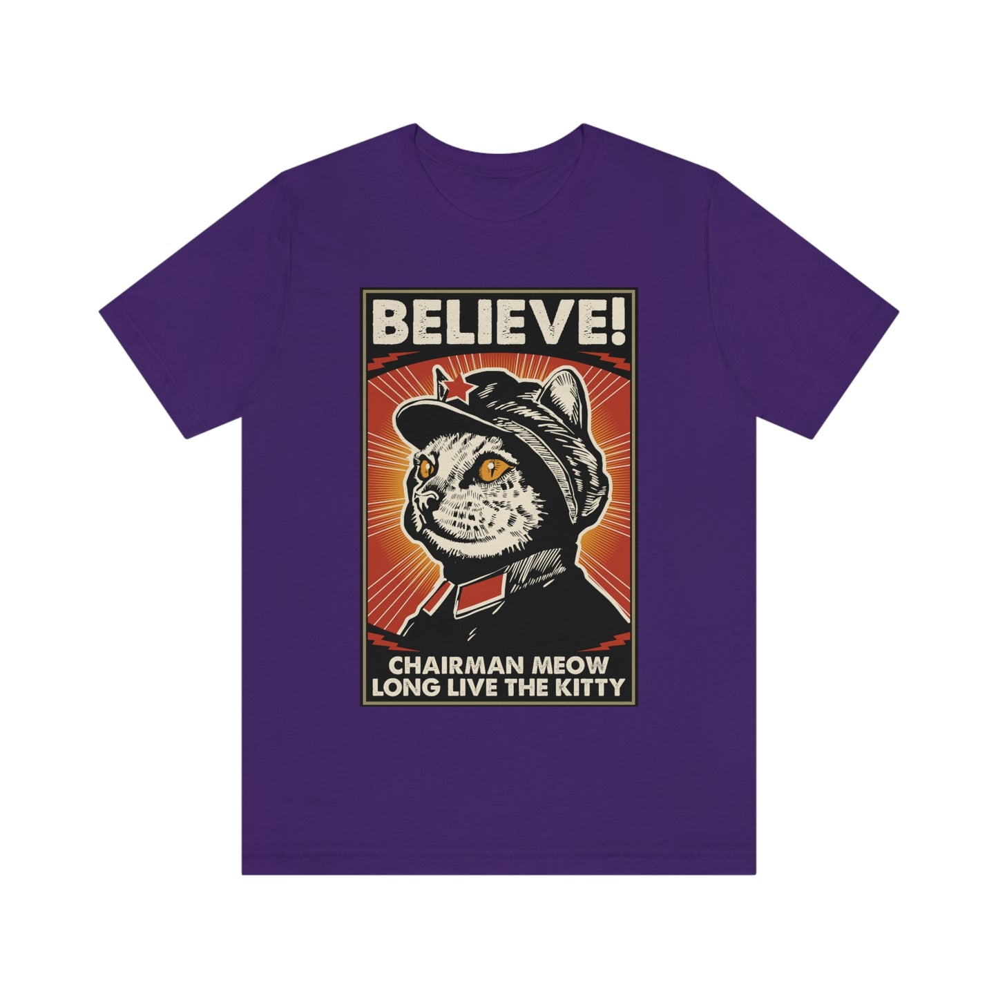 Believe! Chairman Meow. Long Live the Kitty - Unisex T-Shirt