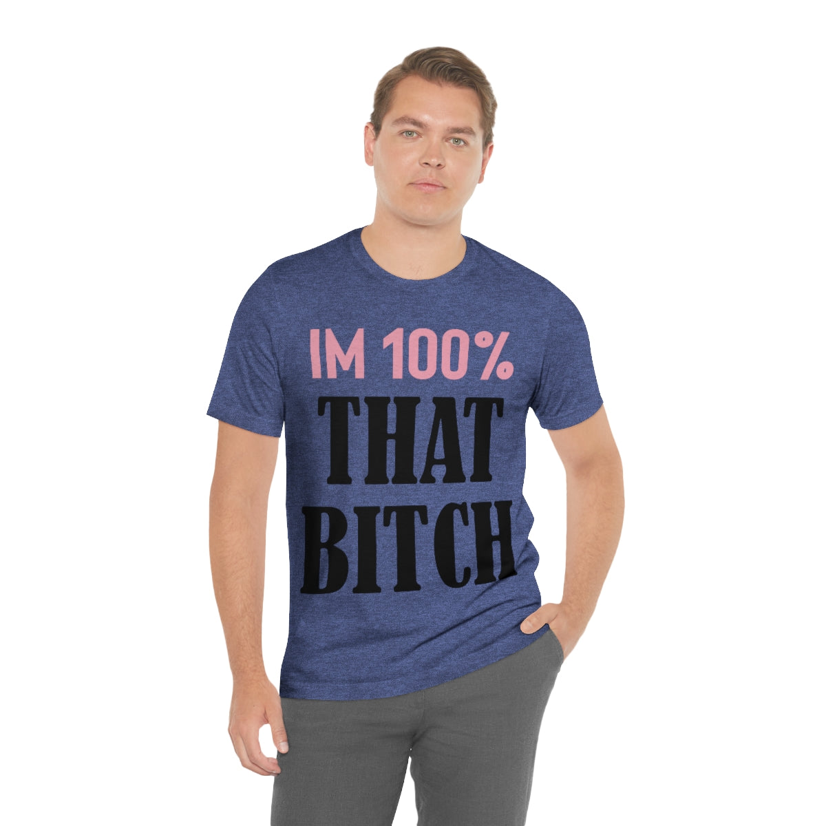 I'm 100% That Bitch - Unisex T-Shirt