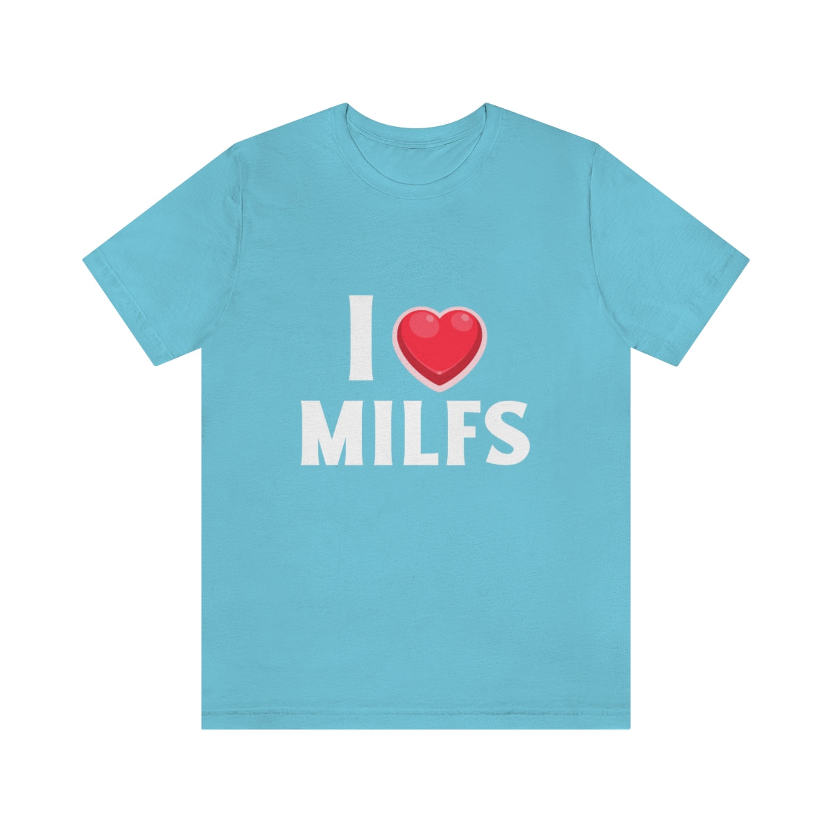 I Heart MILFs - Unisex T-Shirt