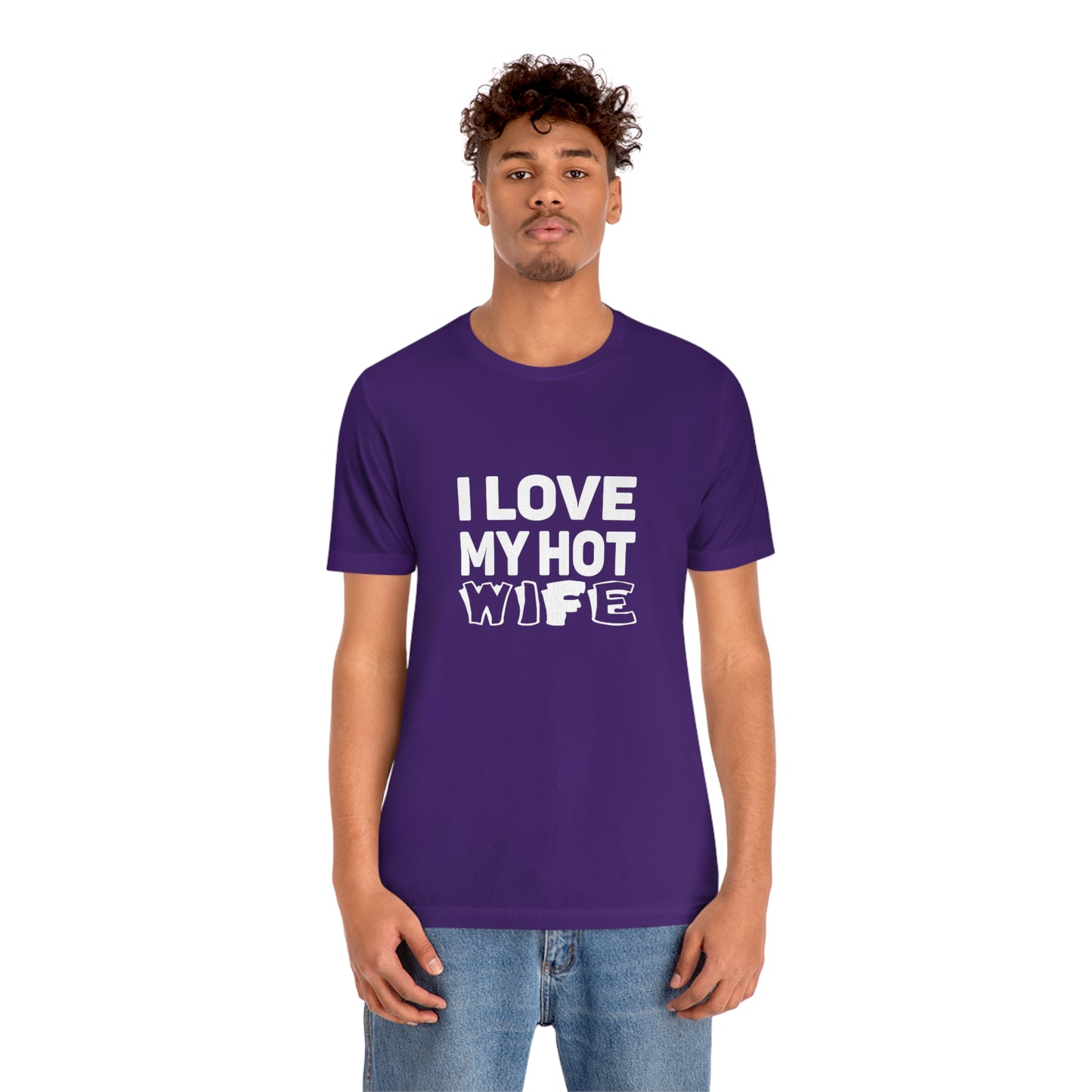 I Love My Hot Wife - Unisex T-Shirt