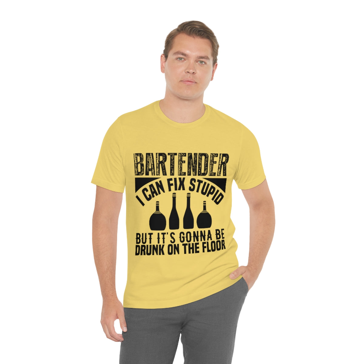 Bartender I Can Fix Stupid Bit Its Gonna Be Drunk of the Floor - Unisex T-Shirt