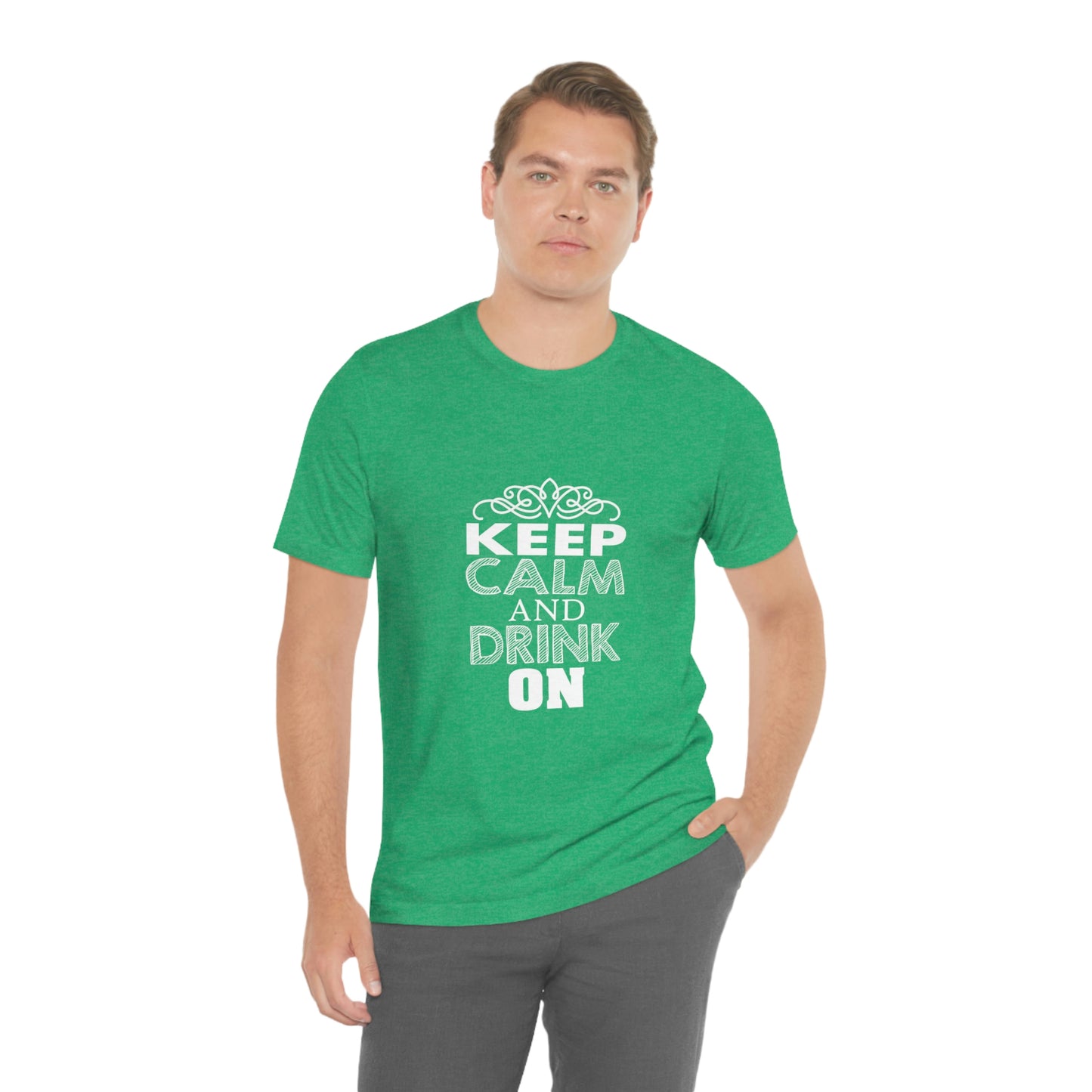 Keep Calm And Drink On - Unisex T-Shirt