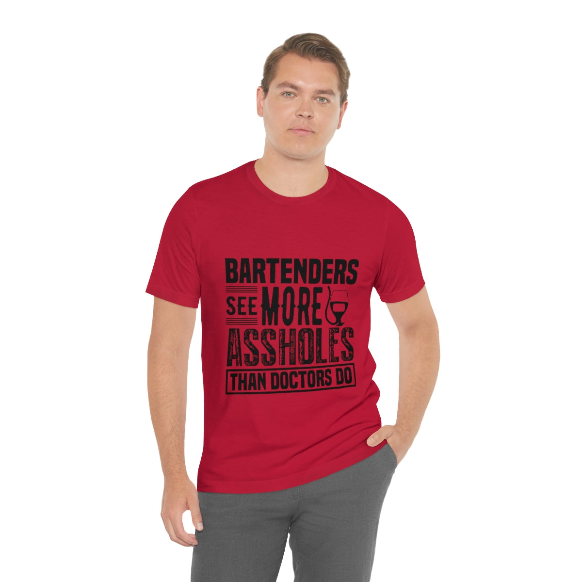 Bartenders See More Assholes Than Doctors Do 2 - Unisex T-Shirt