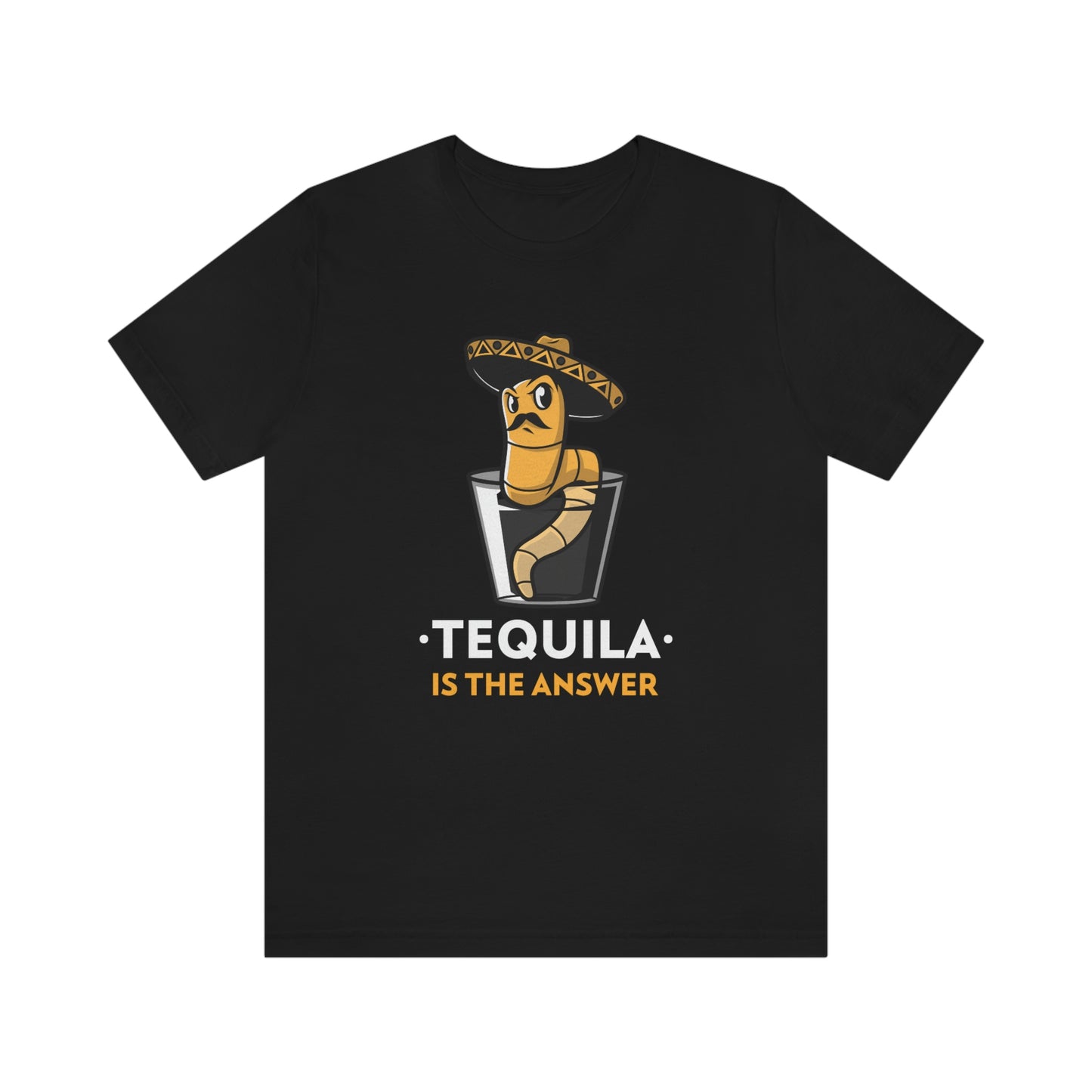 Tequila Is The Answer - Unisex T-Shirt