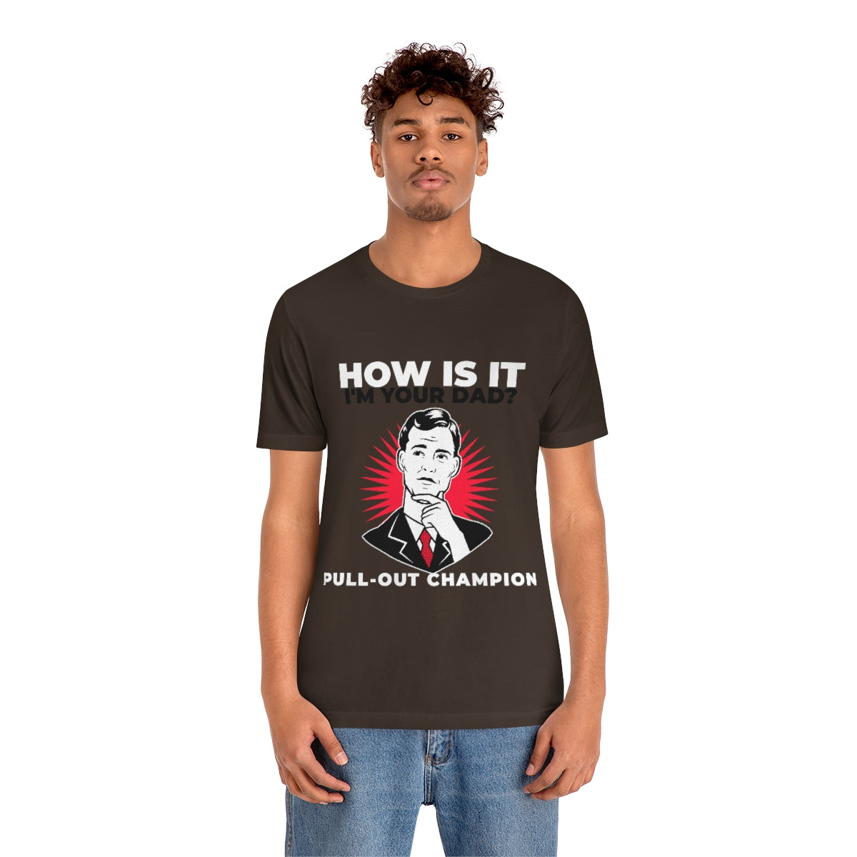 How Is It I'm Your Dad? Pull-Out Champion - Unisex T-Shirt