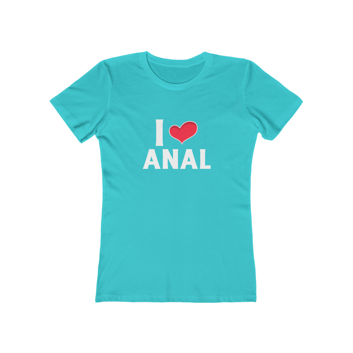 I Love Anal - Women's T-shirt