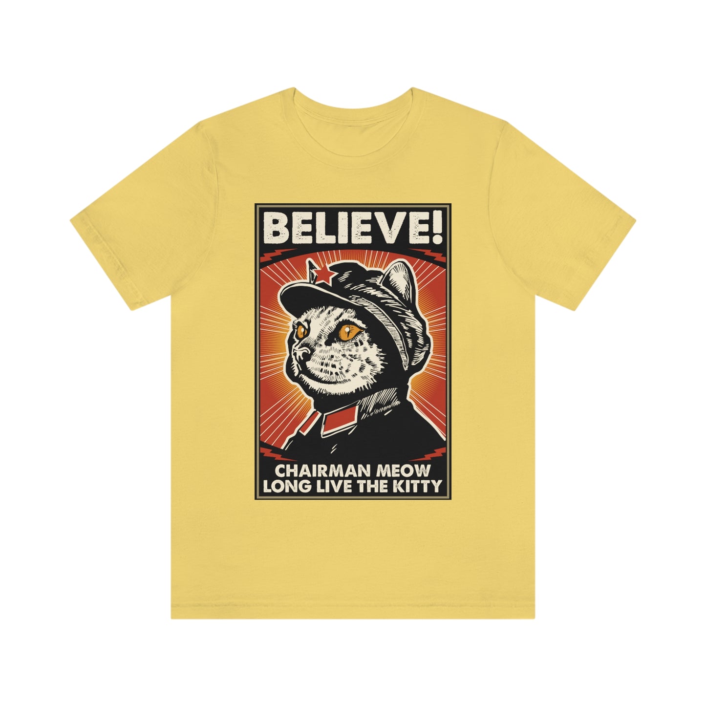 Believe! Chairman Meow. Long Live the Kitty - Unisex T-Shirt