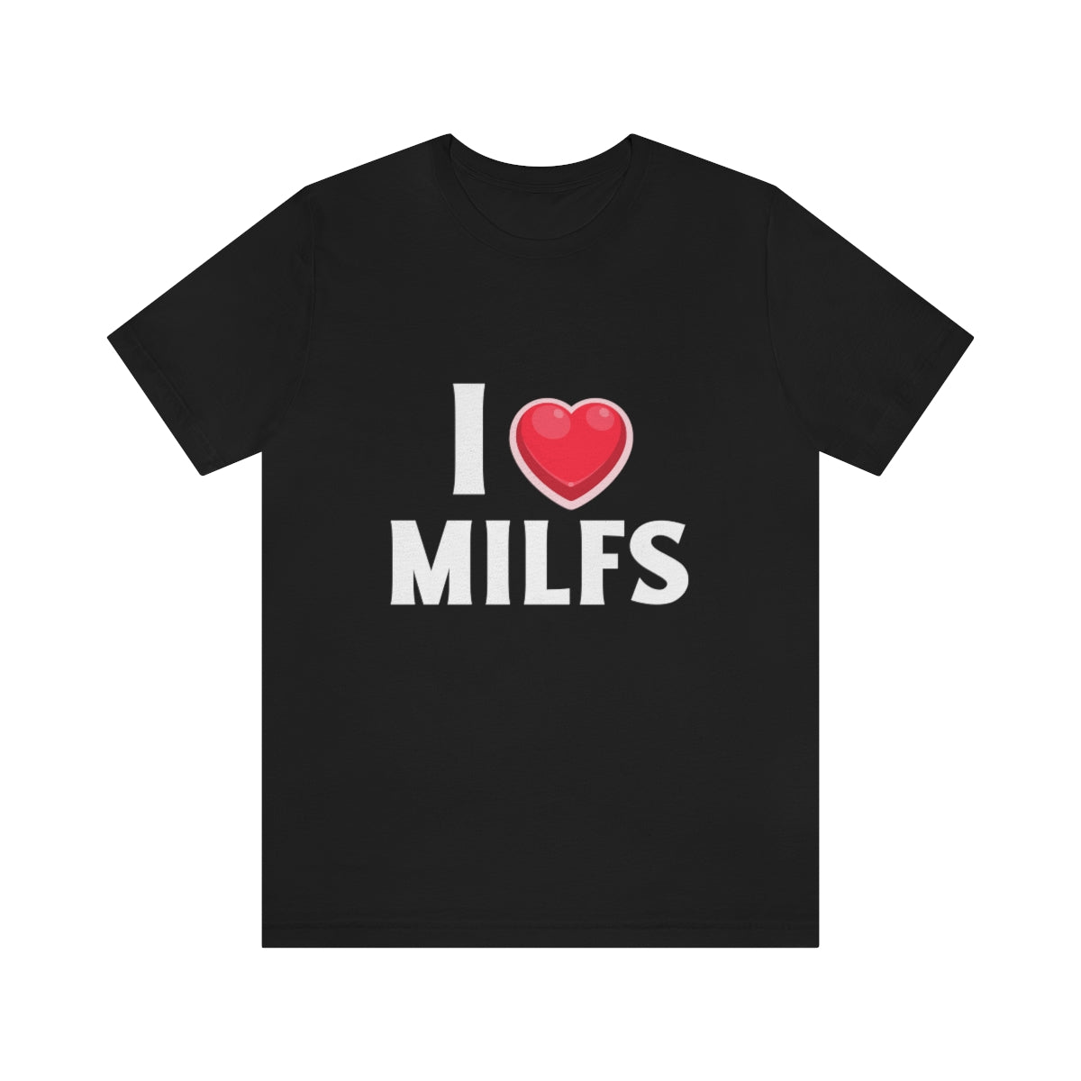 I Heart MILFs - Unisex T-Shirt
