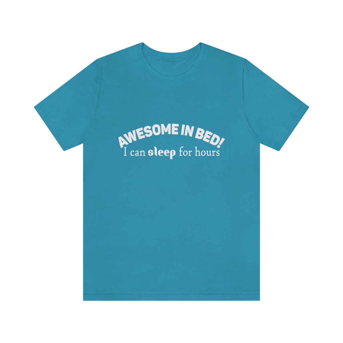 Awesome In Bed I Can Sleep For Hours - Unisex T-Shirt