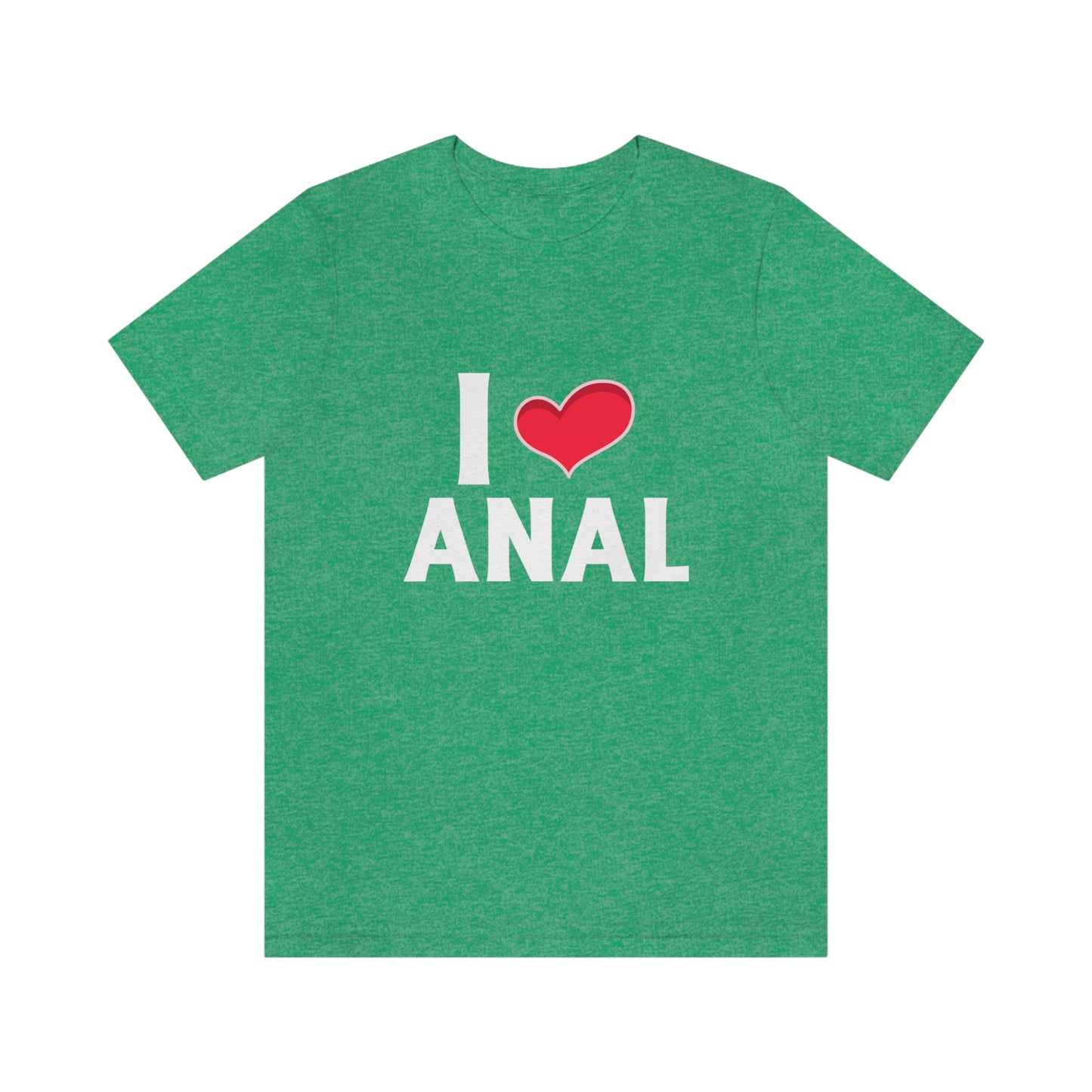 I Heart Anal - Unisex T-Shirt