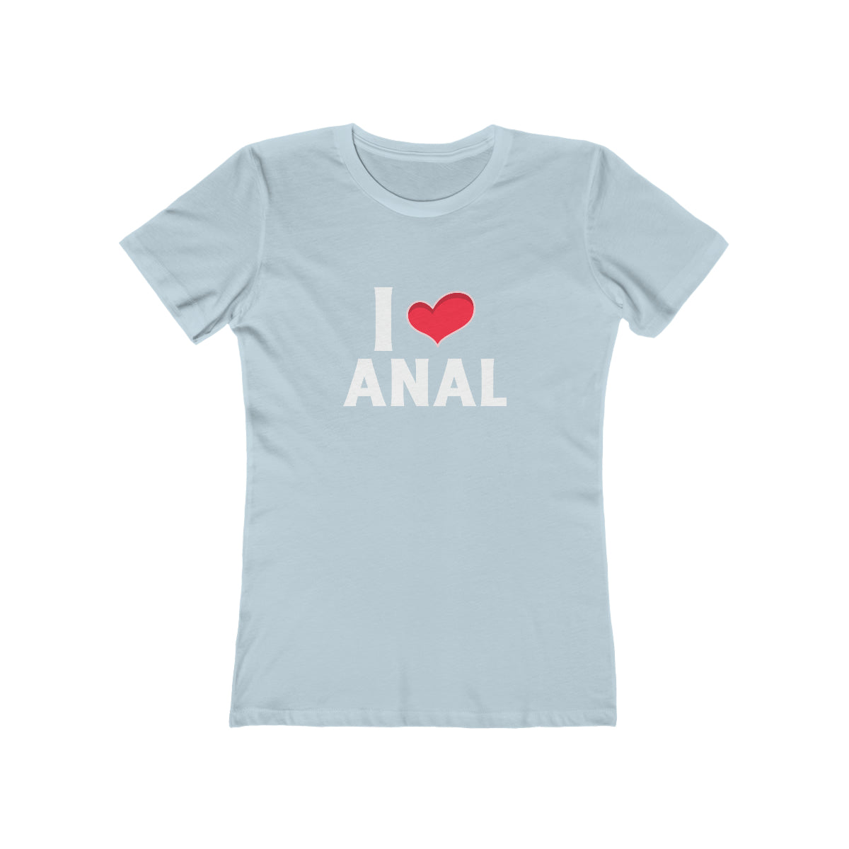 I Love Anal - Women's T-shirt