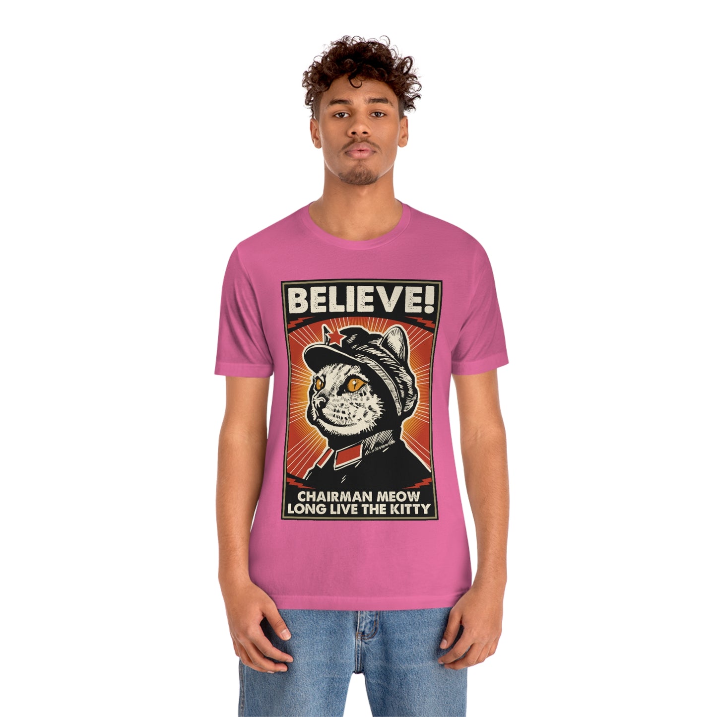 Believe! Chairman Meow. Long Live the Kitty - Unisex T-Shirt
