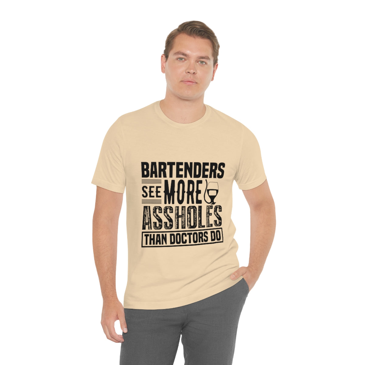 Bartenders See More Assholes Than Doctors Do 2 - Unisex T-Shirt