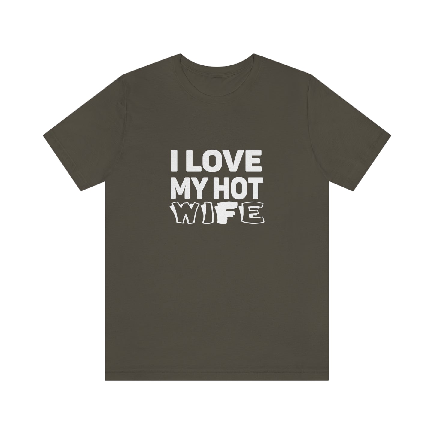I Love My Hot Wife - Unisex T-Shirt
