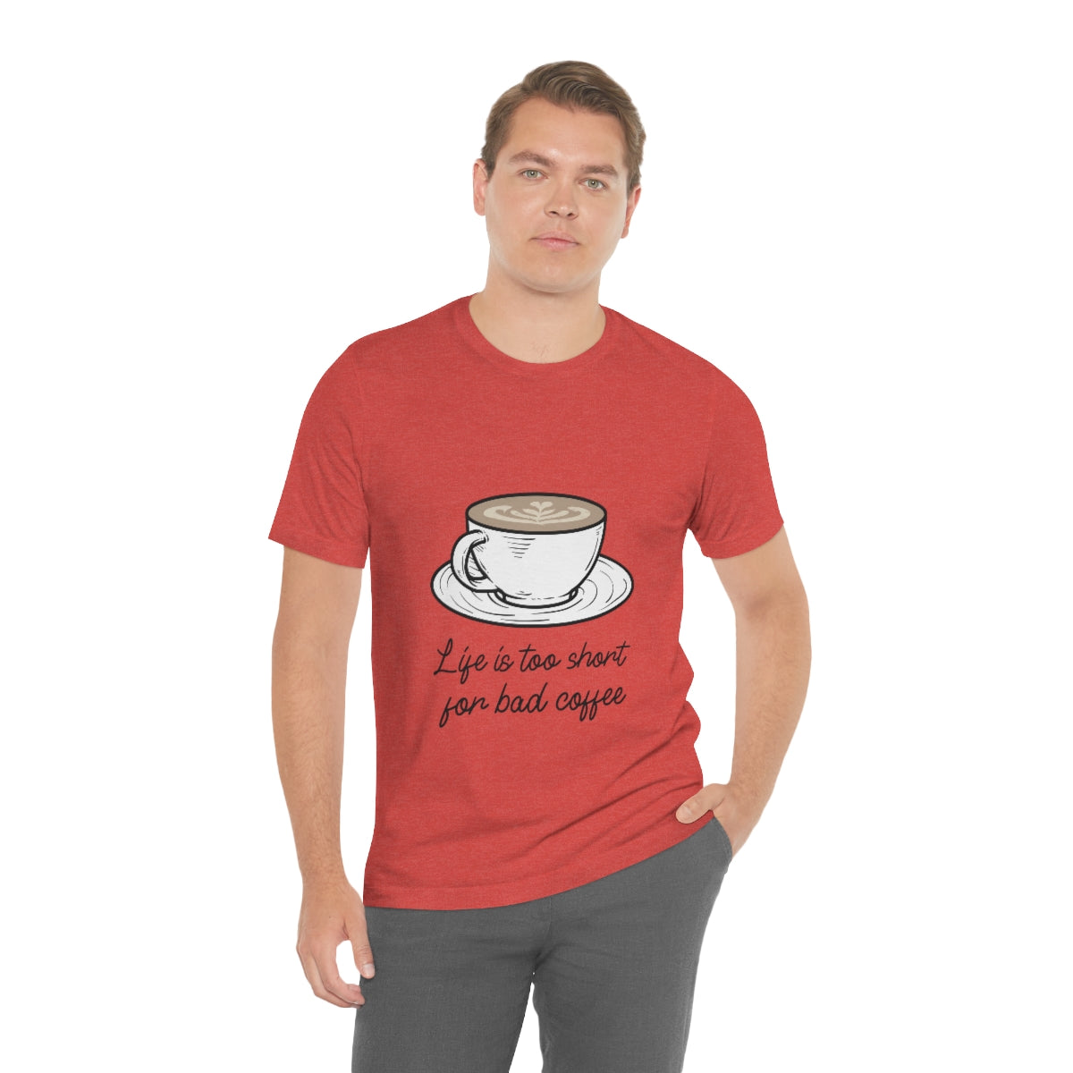 Life Is Too Short For Bad Coffee - Unisex T-Shirt