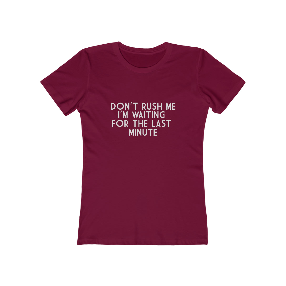 Don't Rush Me I'm Waiting For The Last Minute - Women's T-shirt