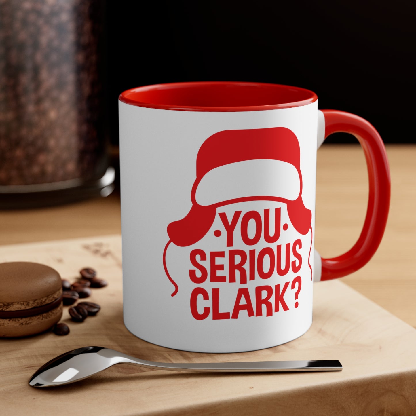 You Serious Clark? - 11 oz Coffee Mug