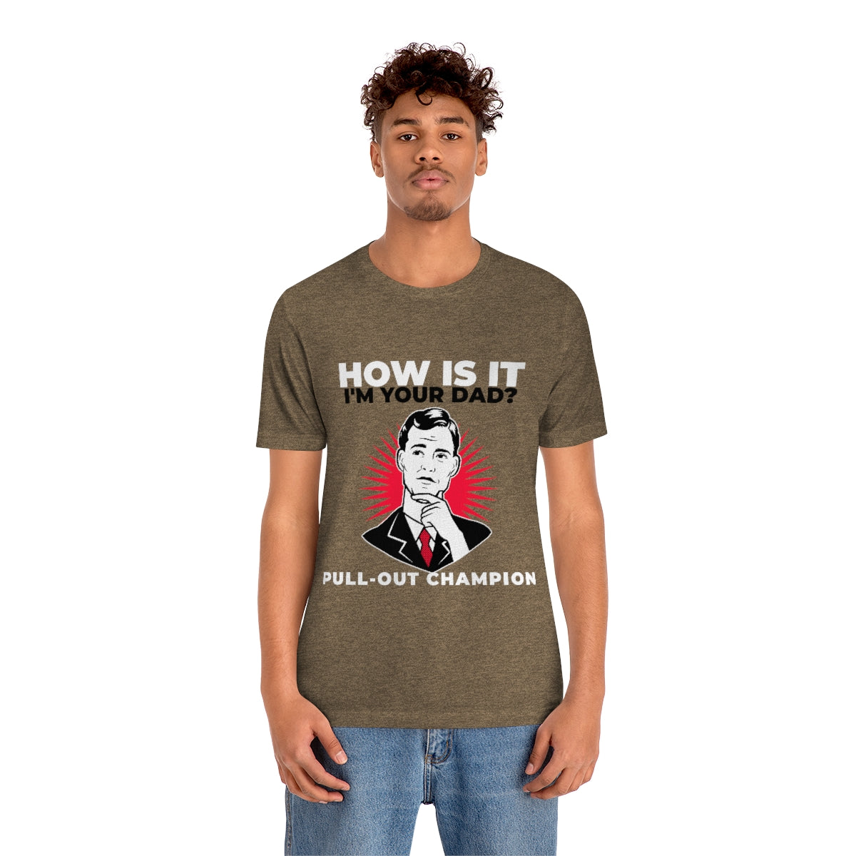 How Is It I'm Your Dad? Pull-Out Champion - Unisex T-Shirt