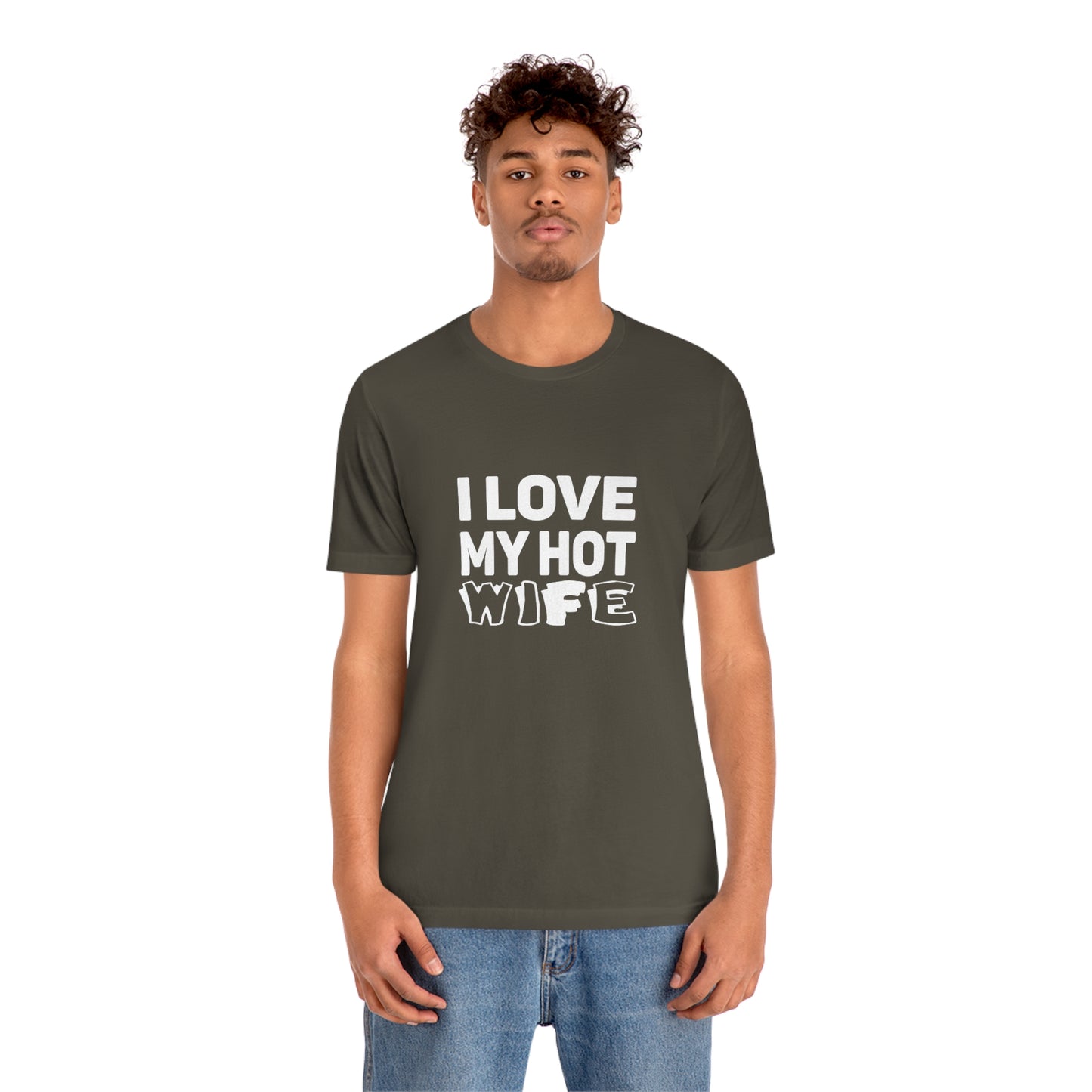 I Love My Hot Wife - Unisex T-Shirt