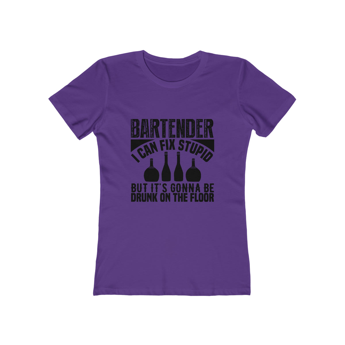 Bartender I Can Fix Stupid Bit Its Gonna Be Drunk of the Floor - Women's T-shirt