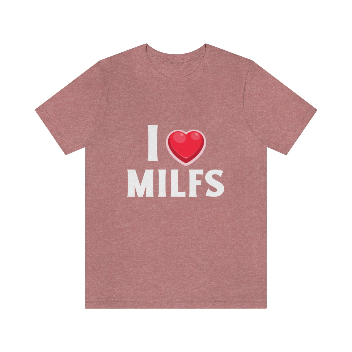 I Heart MILFs - Unisex T-Shirt