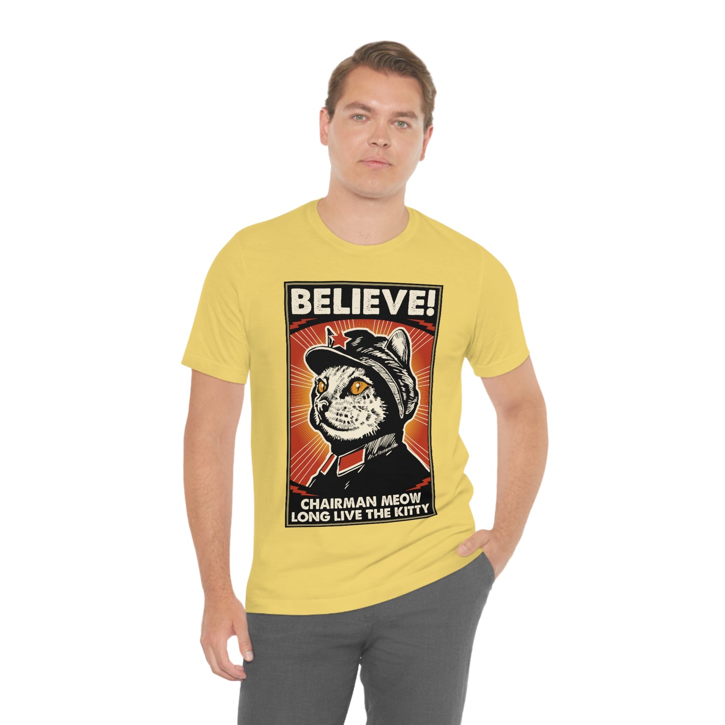 Believe! Chairman Meow. Long Live the Kitty - Unisex T-Shirt